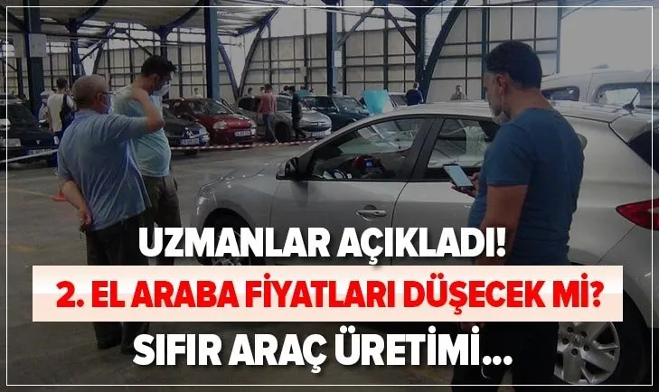 Alici Ve Satici Kara Kara Dusunuyor Ikinci El Araba Fiyatlari Ne Zaman Dusecek Sifir Otomobil Uretimi