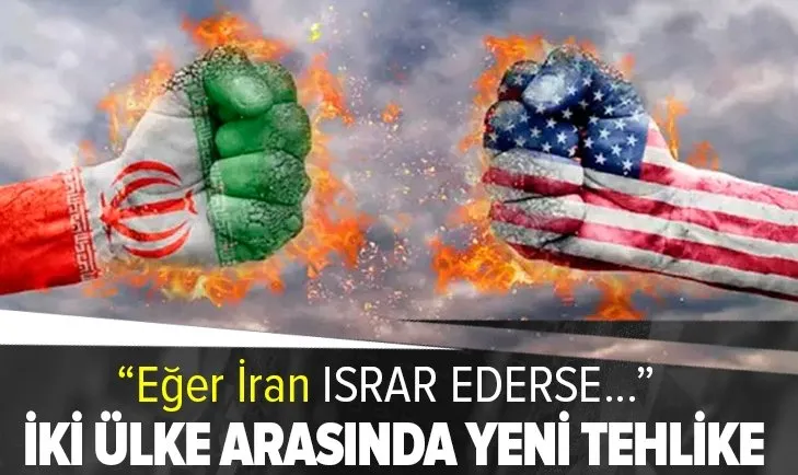 Son dakika | ABD ve İran arasında yeni kriz! Eğer ısrar ederse...