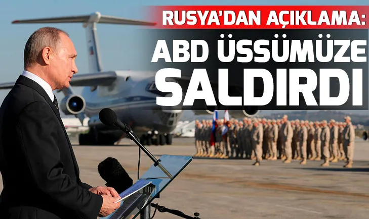 Rusya: ABD üssümüze saldırdı!