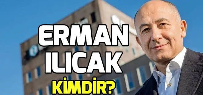 Türkiye’nin en zengin işadamı olan Erman Ilıcak nereli? Erman Ilıcak kaç yaşında?