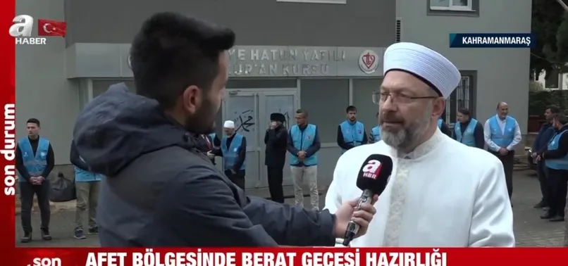 Afet bölgesinde Berat Gecesi hazırlığı! Diyanet İşleri Başkanı Ali Erbaş A Haber'de: "Ruhi yenilenme için büyük vesile"
