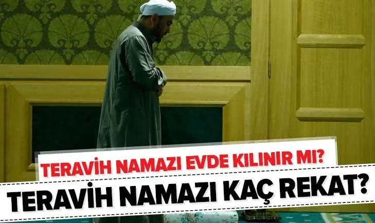 Teravih namazı evde kılınır mı? Teravih namazı nasıl kılınıyor, kaç rekat? Yatsı namazından önce mi kılınır?