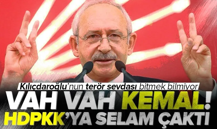 Kemal Kılıçdaroğlu HDPKK’ya selam çaktı