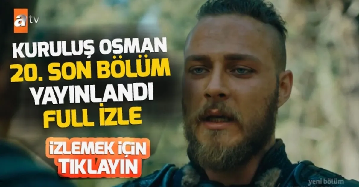 Kurulus Osman 20 Son Bolum Tek Parca Kesintisiz Full Video Izle Atv Dizi Haberleri Ahaber Video Izle