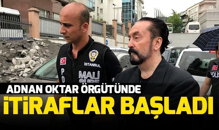 Adnan Oktar örgütünde itiraflar başladı