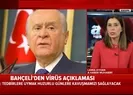 Bahçeliden korona açıklaması: Türkiye bu badireyi en geç...