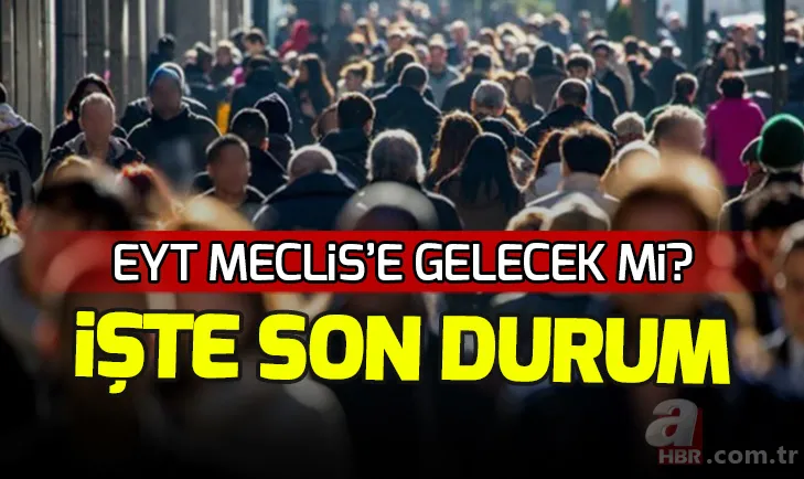 Son dakika EYT açıklamaları! AK Parti'den açıklama: EYT çıkacak mı? İşte EYT'de son durum... 1