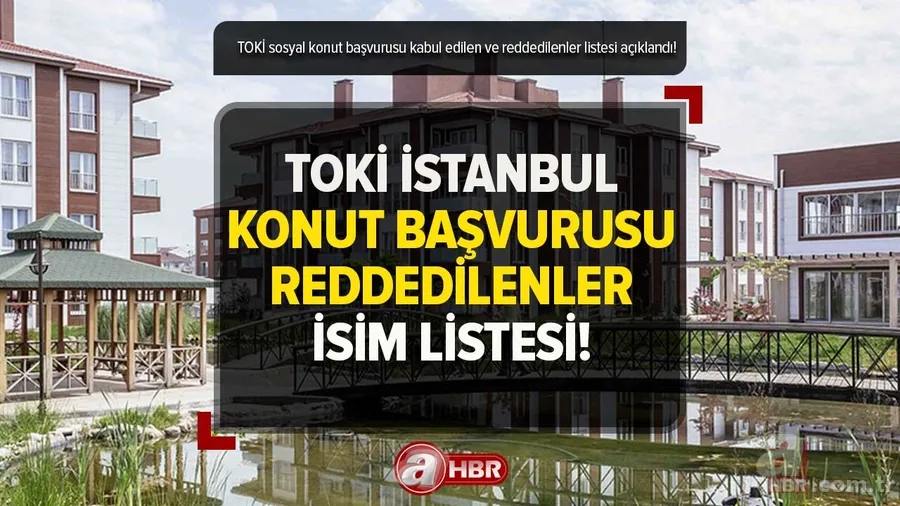 TOKİ İstanbul kuraya hak kazananlar belli oldu! Avrupa Yakası konut başvurusu kabul ve reddedilenlerin İSİM LİSTESİ! Başakşehir, Arnavutköy, Esenler... 1
