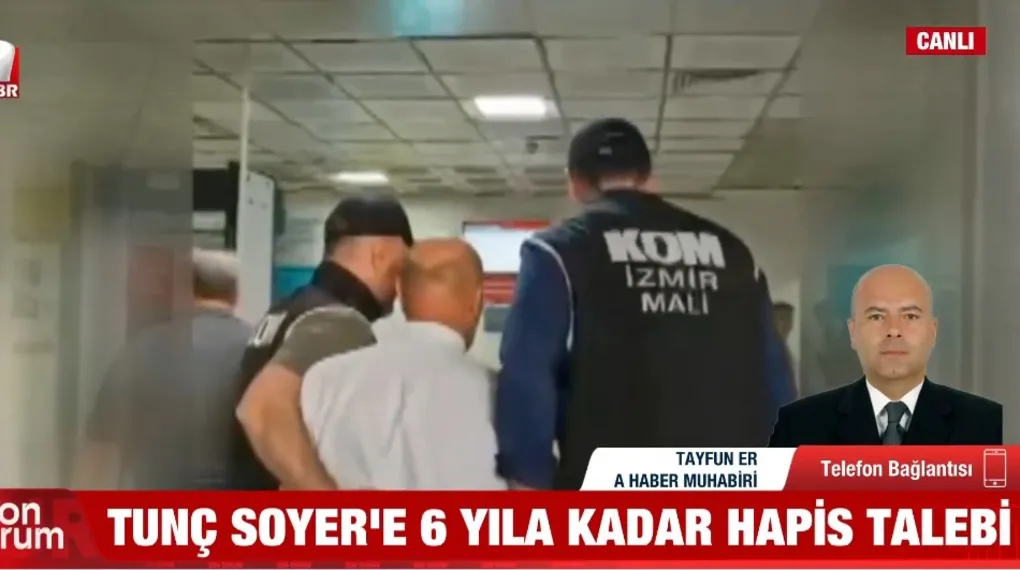 Tunç Soyer'e 6 yıl hapis talebi!