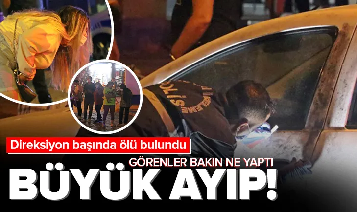 Direksiyonunda ölü bulundu! Bakın görenler ne yaptı
