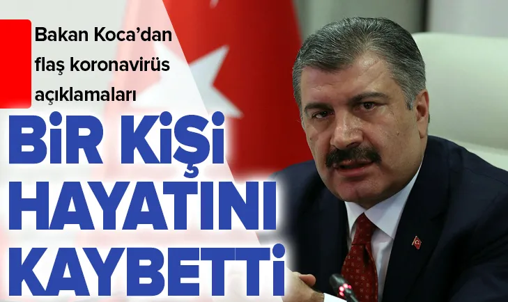 Bakan Koca açıkladı! Türkiye'de koronavirüsten ilk ölüm gerçekleşti