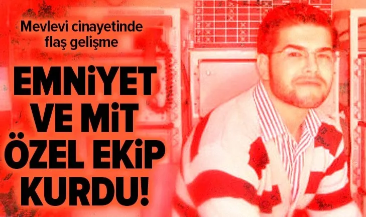 Emniyet ve MİT’ten Mesut Mevlevi soruşturması için özel ekip