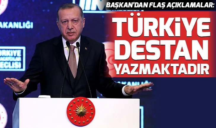 Erdoğan: Türkiye destan yazmaktadır