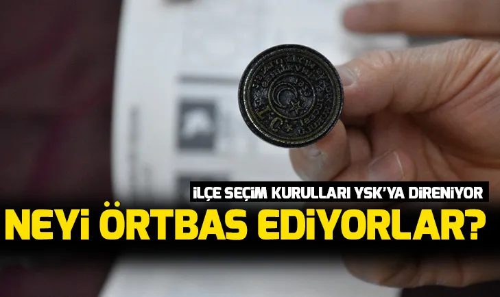 İlçe seçim kurullarının YSK’ya utanç direnişi