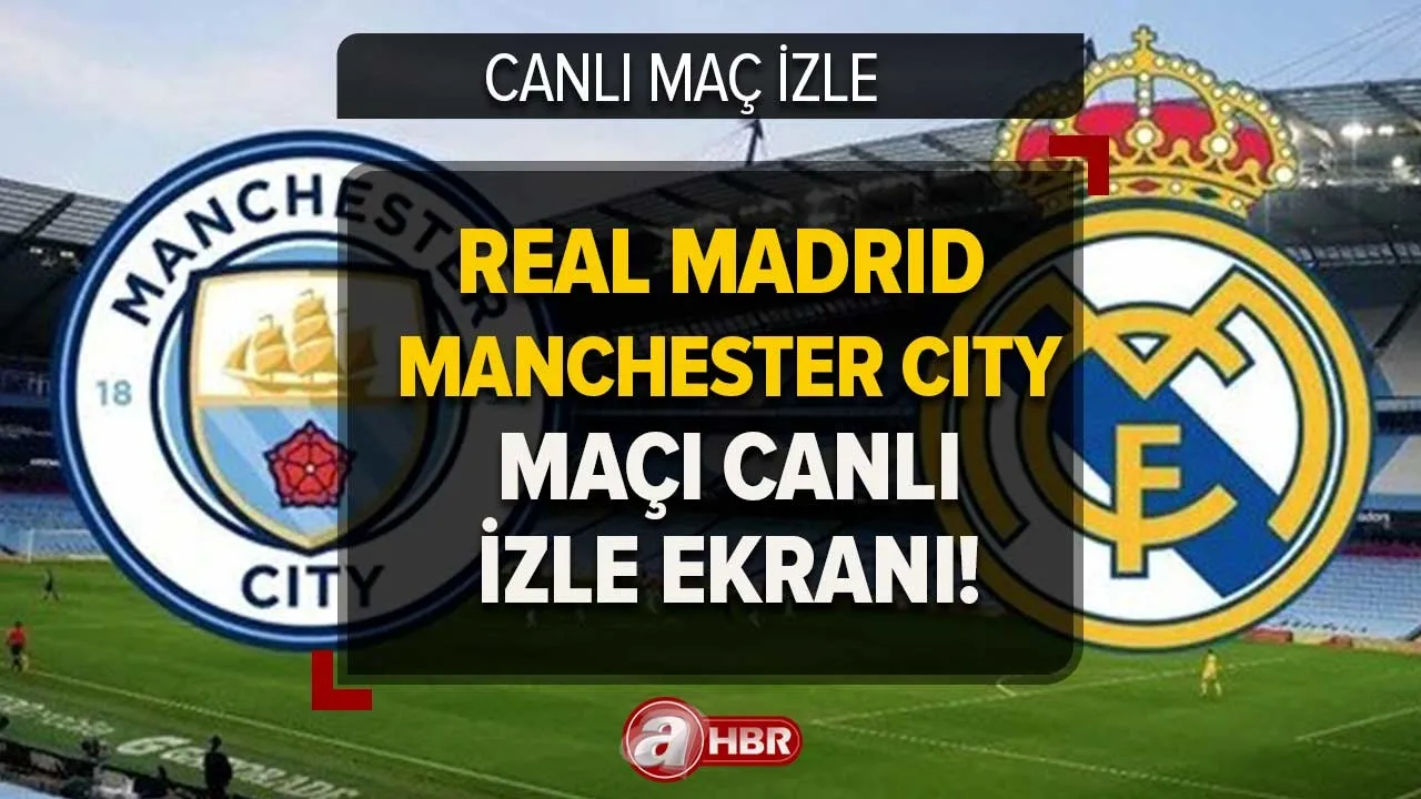 REAL MADRID MANCHESTER CITY CANLI MAÇ İZLE! 9 Mayıs Madrid - Manchester City maçı hangi kanalda, ŞİFRESİZ mi?