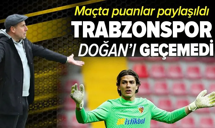 Trabzonspor bir puana razı oldu! Trabzonspor 1-1 Kayserispor MAÇ SONUCU-ÖZET