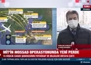 MOSSAD operasyonunda yeni perde!