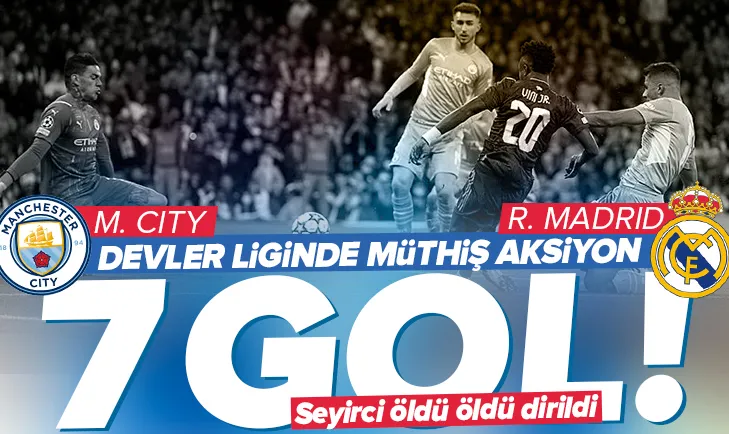 Manchester City-Real Madrid maçında 7 gol