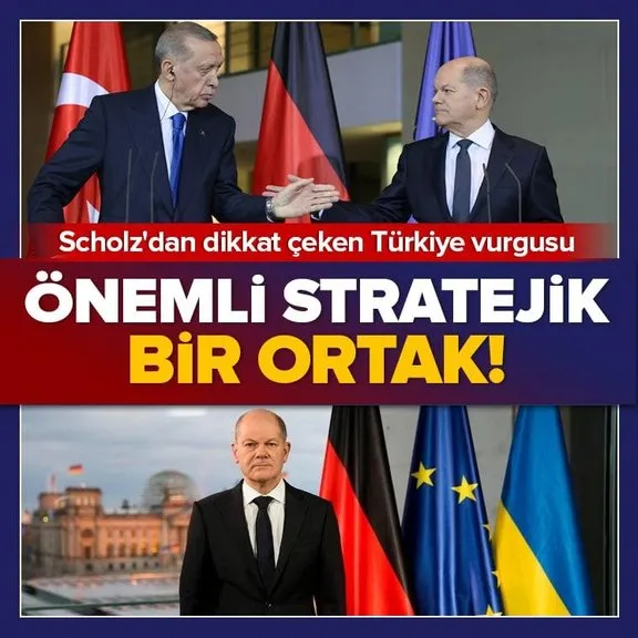 Almanya Başbakanı Scholz’dan dikkat çeken Türkiye açıklaması: Önemli bir stratejik ortak