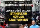 DEPREM GÖÇÜ BAŞLADI! İstanbul’un nüfusu azalıyor mu