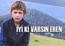 İyi ki varsın Eren!