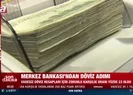 Merkez Bankası’ndan döviz adımı
