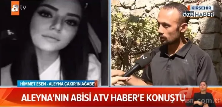 Aleyna Çakır’ın ağabeyi Himmet Esen ölüm tehditleri aldığını açıkladı! ATV Haber’e flaş itiraflar