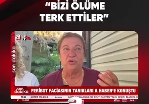 "BİZİ ÖLÜME TERK ETTİLER"