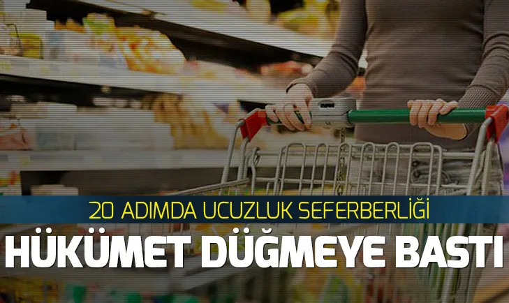 Hükümet düğmeye bastı! 20 adımda ucuzluk seferberliği