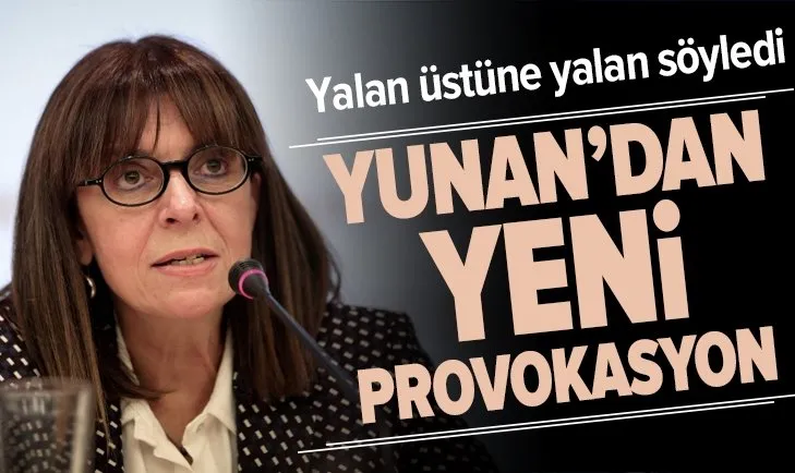 Yunan Cumhurbaşkanı Sakelaropulu'dan yeni provokasyon! Yalan üstüne yalan söyledi