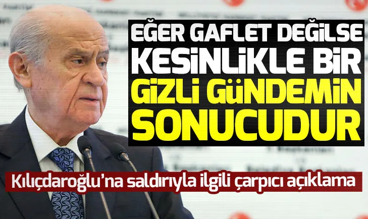 Devlet Bahçeliden flaş Kemal Kılıçdaroğlu açıklaması