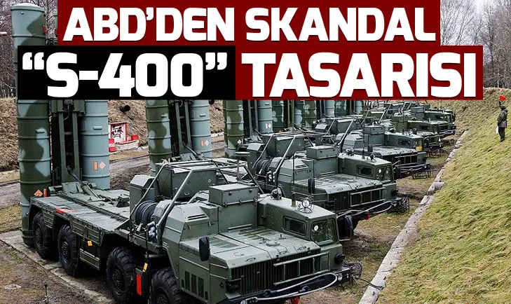 ABDden skandal S-400 karar tasarısı