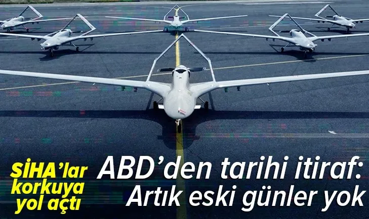 Türk SİHA’ları ABD’yi korkuttu: Artık eski günlerimiz yok, teknolojisi örnek alınmalı