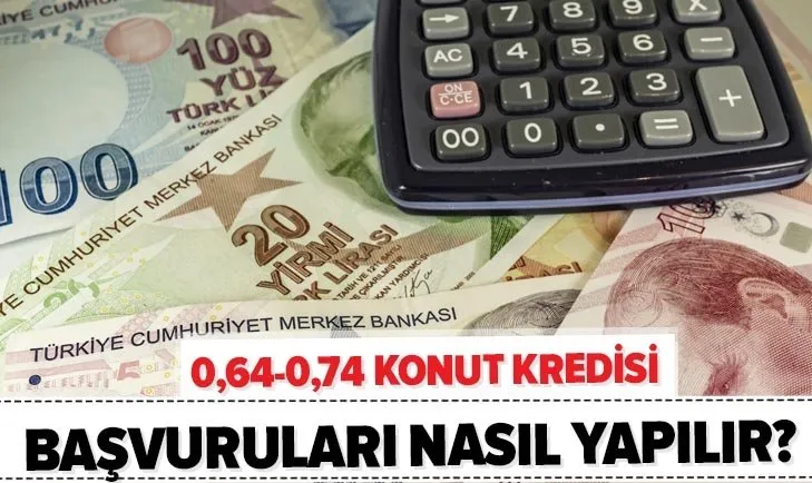 0,64-0,74 faizli konut kredisi şartları neler? Ziraat, Halkbank, Vakıfbank ev kredisi kampanyası başvuru nasıl yapılır?