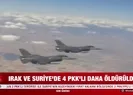Irak ve Suriyede 4 PKKlı daha öldürüldü