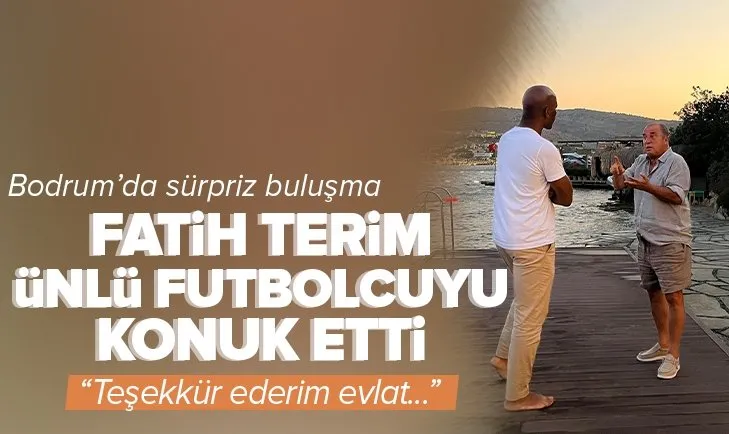 Fatih Terim dünyaca ünlü futbolcuyu Muğla’da ağırladı: Teşekkür ederim evlat