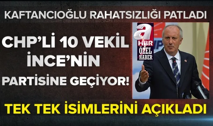 Son dakika: CHP'li 10 vekil Muharrem İnce'nin kuracağı partiye geçecek!
