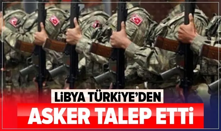Libya, Türkiye’den askeri destek talep etti