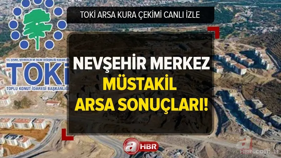 TOKİ ARSA KURA SONUÇLARI | Nevşehir Merkez TOKİ MÜSTAKİL ARSA kazananların İSİM LİSTESİ! Kars, Iğdır, Karabük... 1