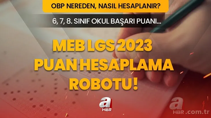LGS 2023 PUAN HESAPLAMA ROBOTU! OBP nereden, nasıl hesaplanır? 5. 6. 7. 8. Sınıf Okul Başarı Puanı LGS puanına dahil edilecek mi?