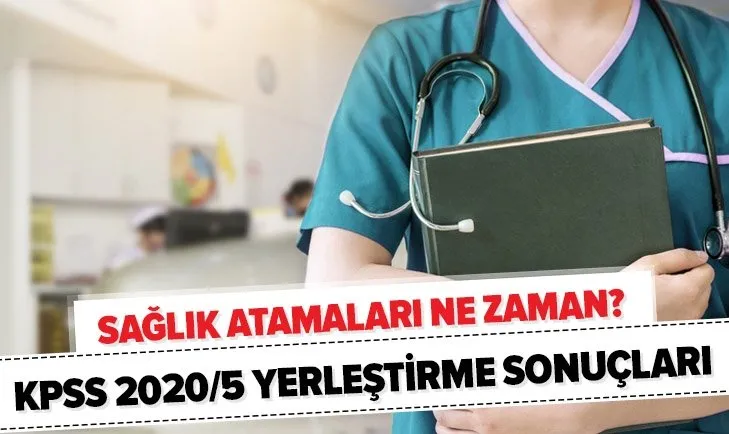 Sağlık Bakanlığı KPSS 2020/5 yerleştirme sonuçları ve taban puanları sorgulama! 2020 Sağlık atamaları ne zaman?