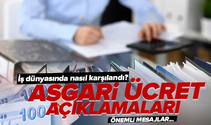 İş dünyasından ASGARİ ÜCRET açıklamaları