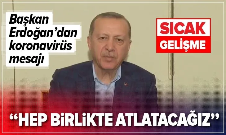 Başkan Erdoğan'dan koronavirüs mesajı