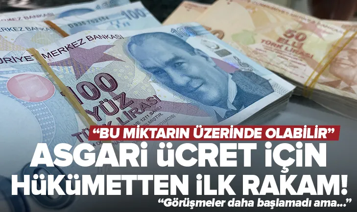 Asgari ücret için hükümetten ilk rakam!