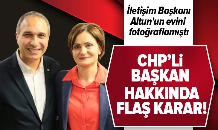 Altunun evini fotoğraflayan CHPli başkan için flaş karar!