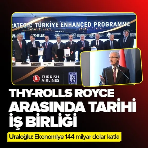THY-Rolls Royce arasında tarihi işbirliği! Uraloğlu’ndan flaş açıklama: Ekonomiye 144 milyar dolar katkı