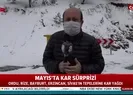 Trabzonda mayıs ayında kar sürprizi