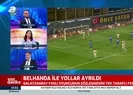 Galatasarayda Belhanda ile yollar ayrıldı