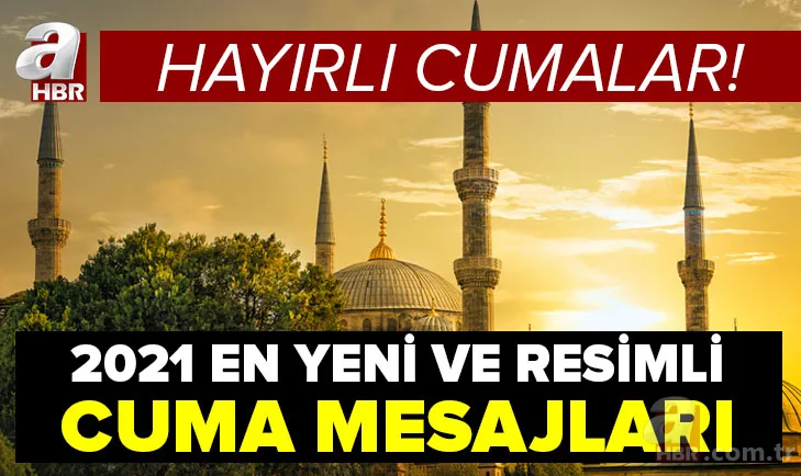 Cuma mesajları resimli ve yazılı: 2021 en güzel ve anlamlı Cuma mesajları burada! Hayırlı Cumalar 1