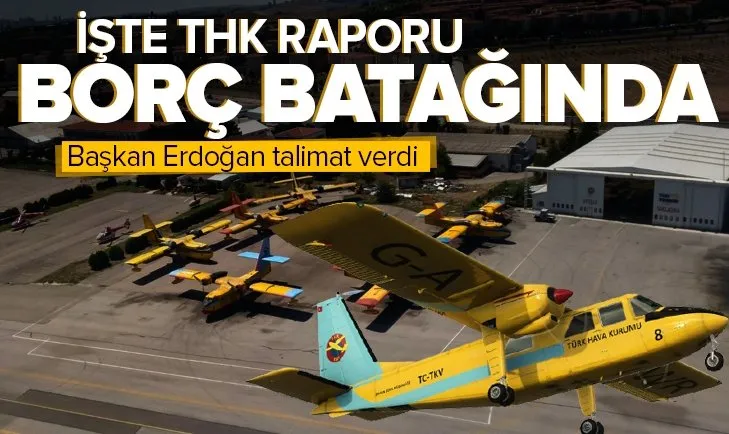 Son dakika: Başkan Erdoğan talimat verdi! Devlet Denetleme Kurulundan THK raporu: 4 şirket borca batık